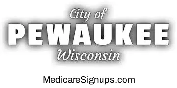 Enroll in a Pewaukee Wisconsin Medicare Plan.